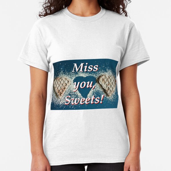 I really miss you, Sweetheart Classic T-Shirt