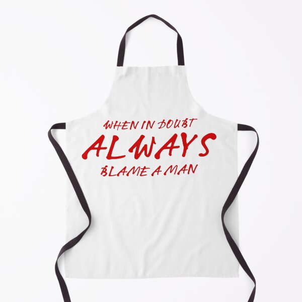 Item preview, When in doubt always blame a man designed and sold by Hight-low-view.