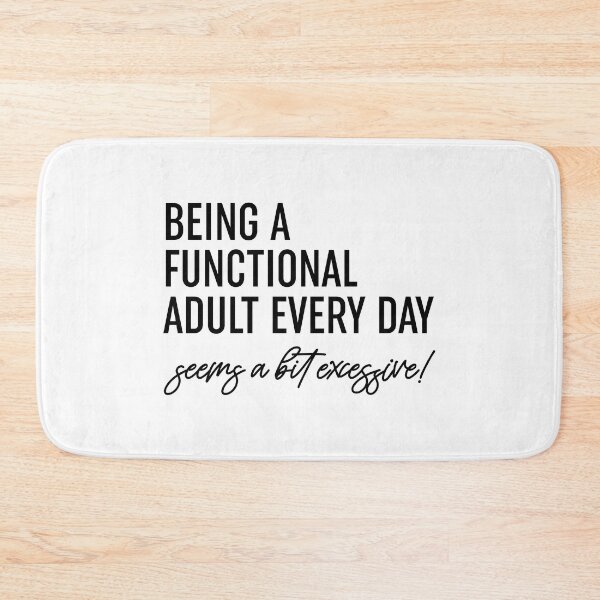 Item preview, Being A Functional Adult Every Day Seems A Bit Excessive  designed and sold by ZoollGraphics.