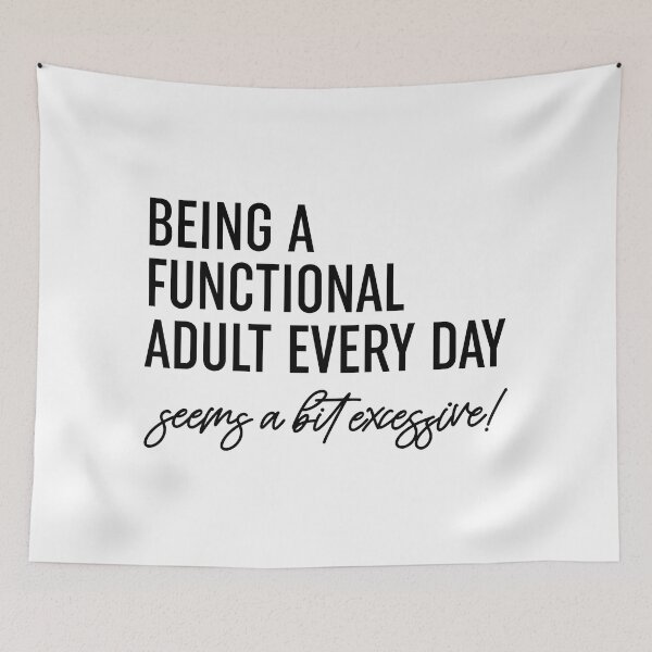 Item preview, Being A Functional Adult Every Day Seems A Bit Excessive  designed and sold by ZoollGraphics.