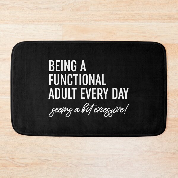 Item preview, Being A Functional Adult Every Day Seems A Bit Excessive  designed and sold by ZoollGraphics.