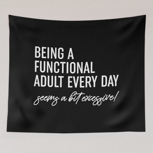 Item preview, Being A Functional Adult Every Day Seems A Bit Excessive  designed and sold by ZoollGraphics.