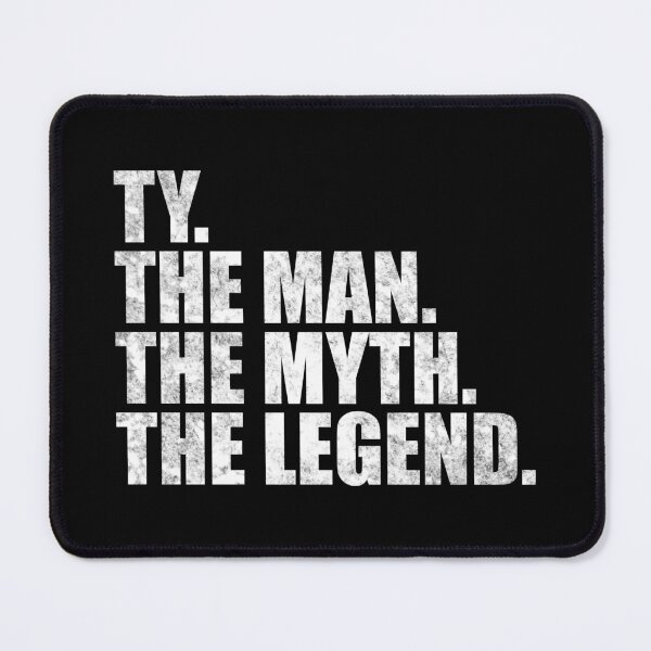 Item preview, Ty Name Ty The Man The Myth The legend designed and sold by Teelogic.