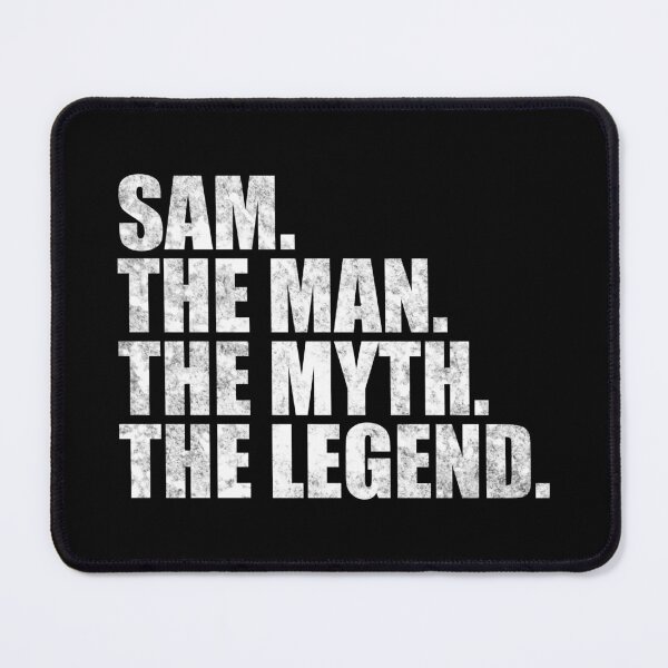 Item preview, Sam Name Sam The Man The Myth The legend designed and sold by Teelogic.