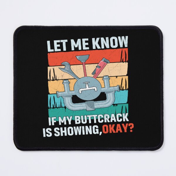 Item preview, Let Me Know If My Butt crack Is Showing Funny Plumber designed and sold by Trendy Valley .