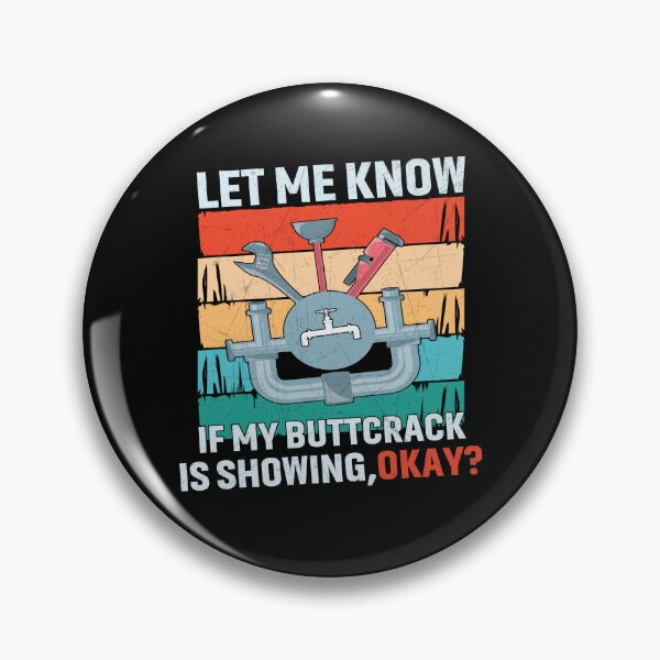 Item preview, Let Me Know If My Butt crack Is Showing Funny Plumber designed and sold by Trendy Valley .