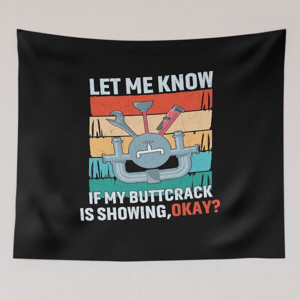 Item preview, Let Me Know If My Butt crack Is Showing Funny Plumber designed and sold by Trendy Valley .