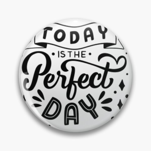 Item preview, Today is the prefect day designed and sold by Justforyou9.
