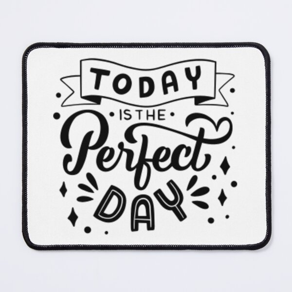 Item preview, Today is the prefect day designed and sold by Justforyou9.