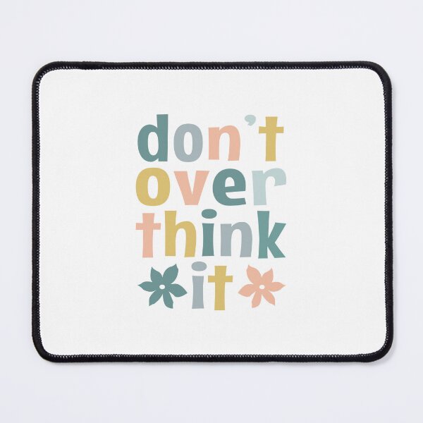 Item preview, Don't Over Think It designed and sold by MOONINSPIRATION.