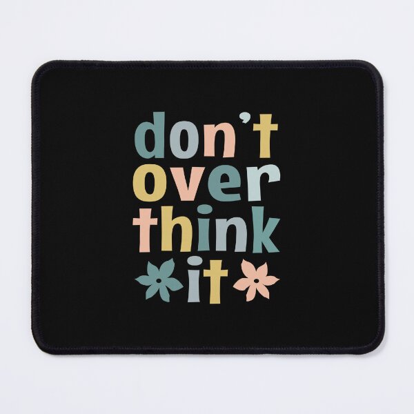 Item preview, Don't Over Think It designed and sold by MOONINSPIRATION.
