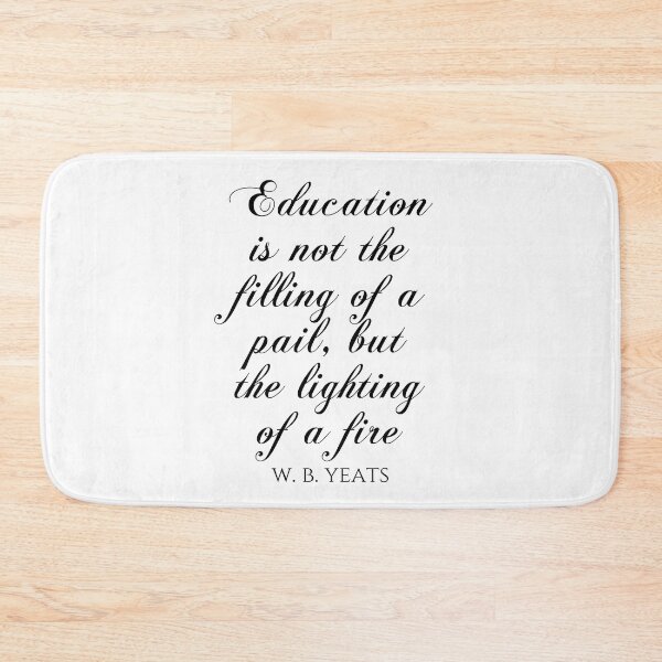 Item preview, Education Is Not The Filling Of A Pail But The Lighting Of A Fire - W.B. Yeats designed and sold by PhiloJourney.
