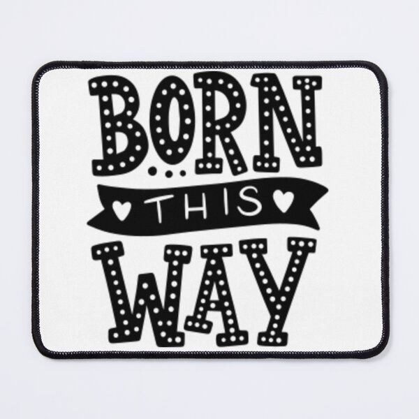 Item preview, Born this way designed and sold by Justforyou9.