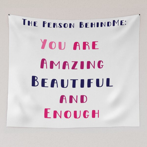Item preview,  To The Person Behind Me You Are  Amazing Beautiful   And  Enough designed and sold by artigrow.