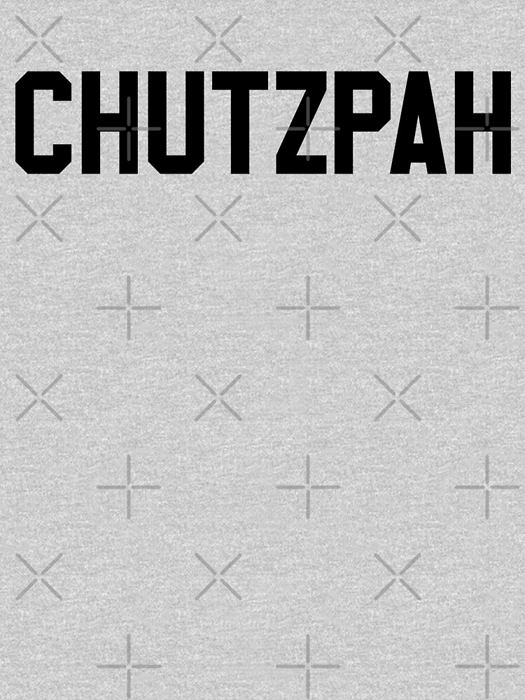Chutzpah T-Shirt 100% Cotton Comfortable High-Quality Jewish Mazel Tov  Mensch Yenta Nice Njg