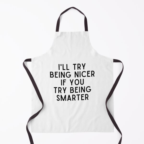 Item preview, I'll Try Being NIcer if You Try Being Smarter designed and sold by Eriksonshop.