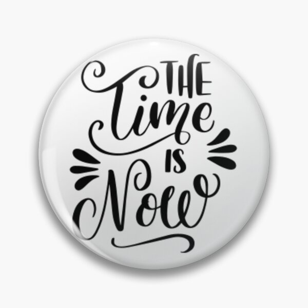 Item preview, The time is now designed and sold by Justforyou9.