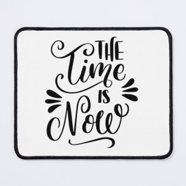 Item preview, The time is now designed and sold by Justforyou9.