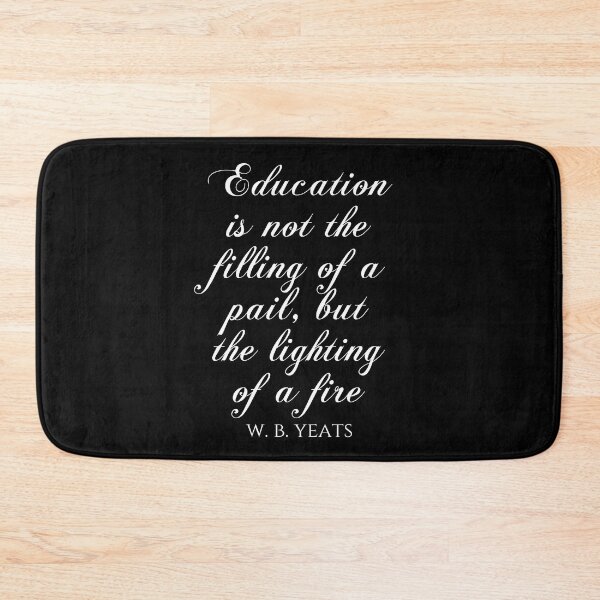 Item preview, Education Is Not The Filling Of A Pail But The Lighting Of A Fire - W.B. Yeats designed and sold by PhiloJourney.