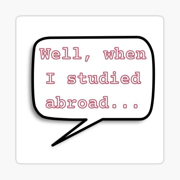 Artikel-Vorschau von naja, als ich im ausland studierte..., designt und verkauft von StudyAbroadStik.