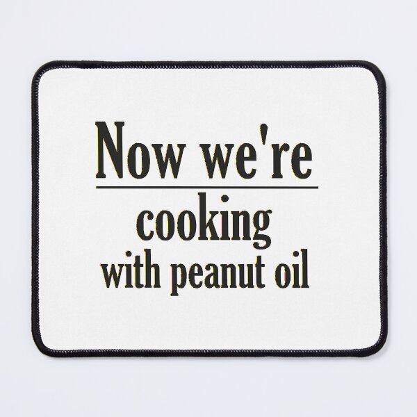 Item preview, Now we_re cooking with peanut oil designed and sold by Morbiditeeee.