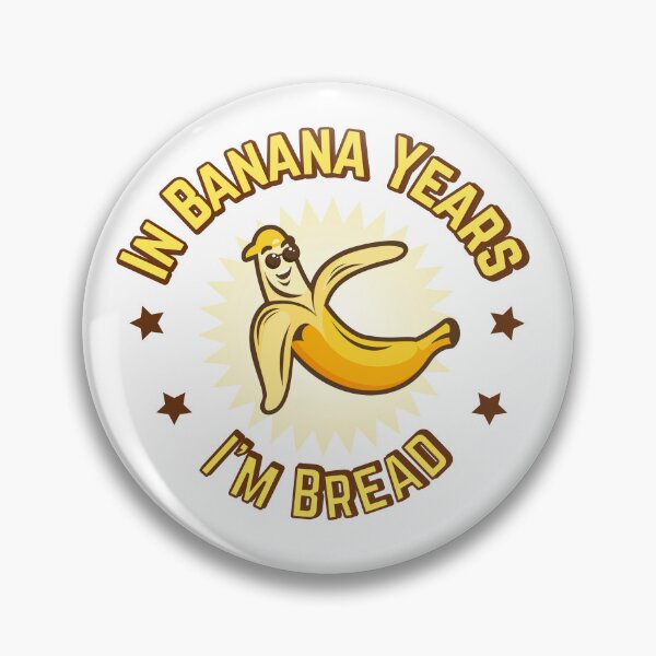 Item preview, In banana years, i'm bread designed and sold by Inferna-Love Creations.