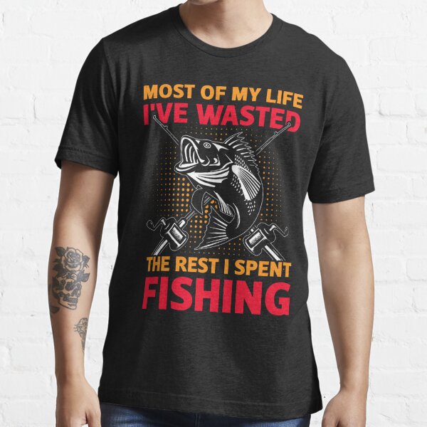 if i ever call and say i'm never fishing again call the cops Essential T- Shirt for Sale by reginaturner