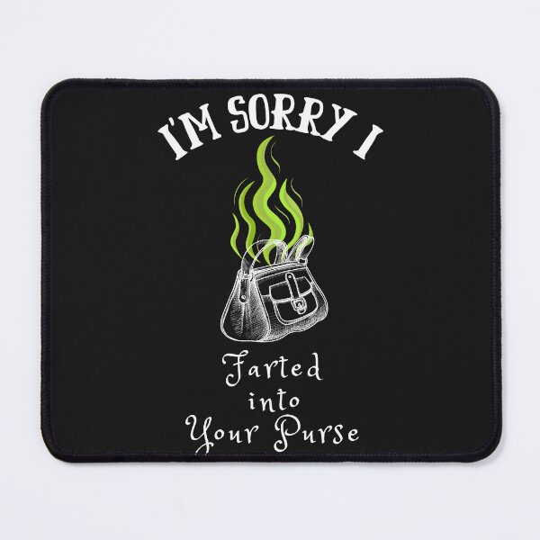 Item preview, I'm sorry I farted into your purse designed and sold by TorrezvilleTees.