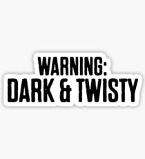 Warning Dark & Twisty Sticker & T-Shirt - Gift For Sarcastic Teen Sticker