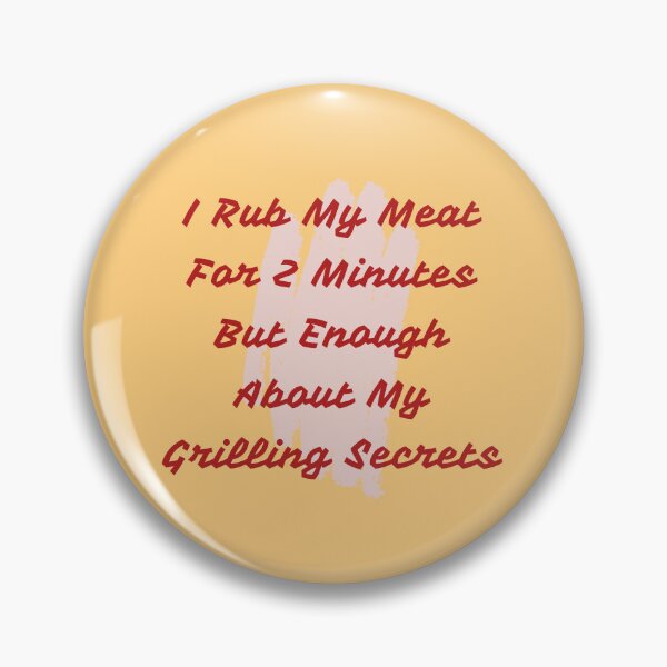 Item preview, I Rub My Meat For 2 Minutes But Enough About My Grilling Secrets Essential T-Shirt designed and sold by StoreSB.