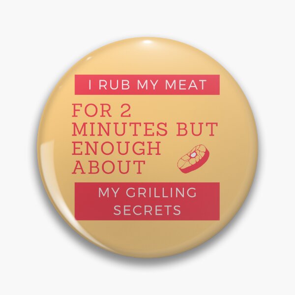 Item preview, I Rub My Meat For 2 Minutes But Enough About My Grilling Secrets Essential T-Shirt designed and sold by StoreSB.