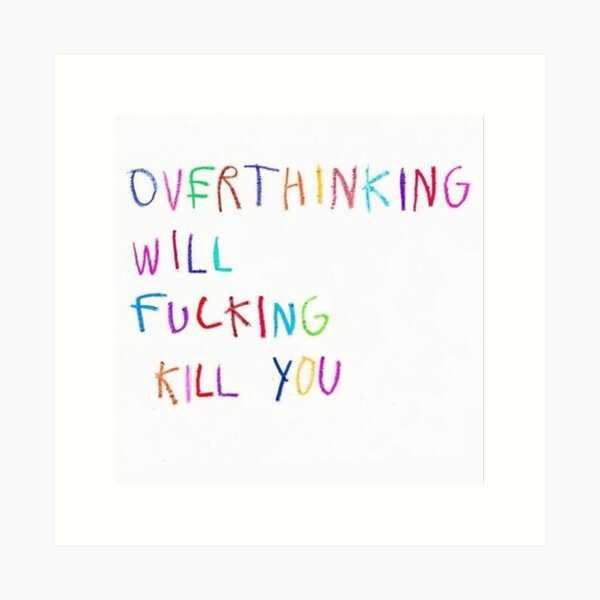 Item preview, Crayon Quote - “Over thinking will kill you” designed and sold by R-uby.