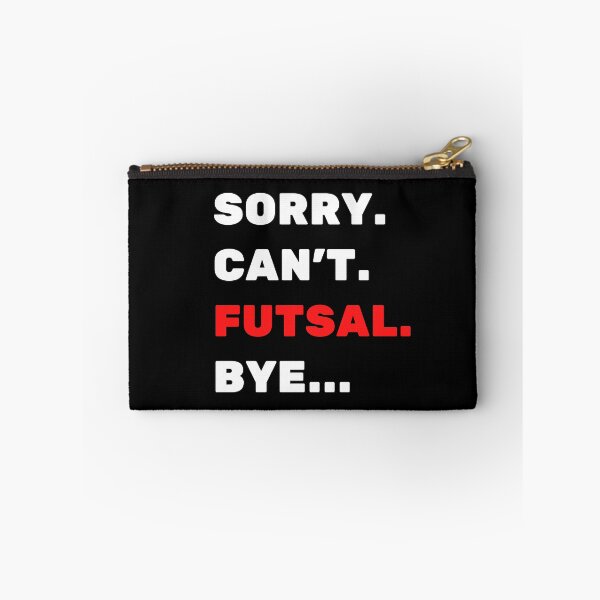 Item preview, Sorry. Can't. Futsal. Bye designed and sold by TheGreenGoat.