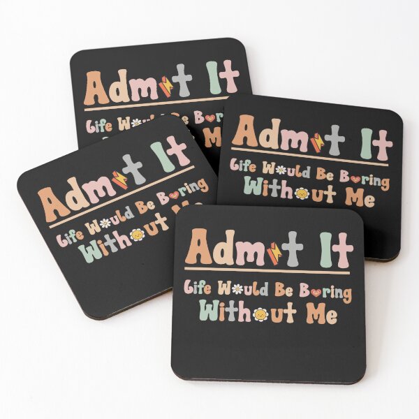 Item preview, Retro Admit It Life Would Be Boring Without Me Funny Saying  designed and sold by solimangomaa.