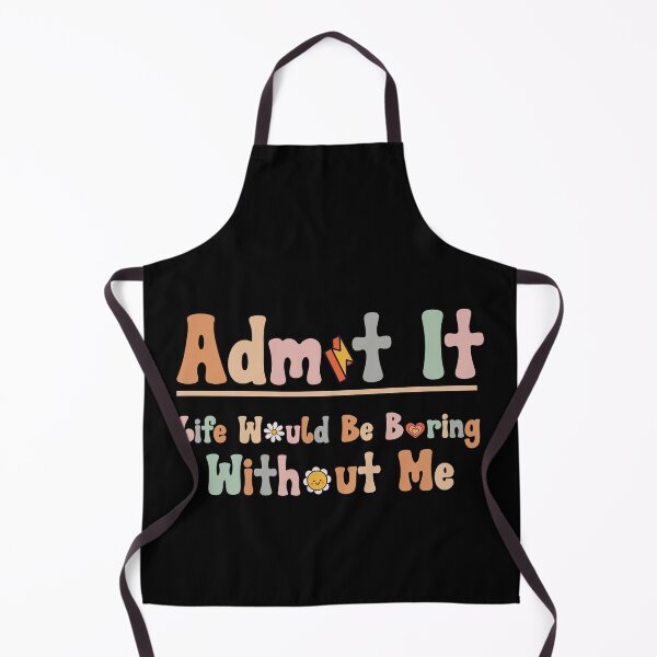Item preview, Retro Admit It Life Would Be Boring Without Me Funny Saying  designed and sold by solimangomaa.