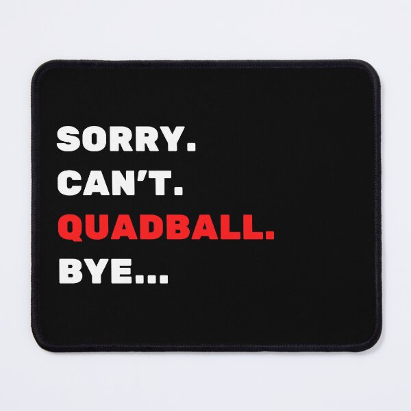 Item preview, Sorry. Can't. Quadball. Bye designed and sold by TheGreenGoat.