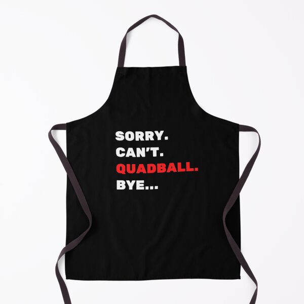 Item preview, Sorry. Can't. Quadball. Bye designed and sold by TheGreenGoat.