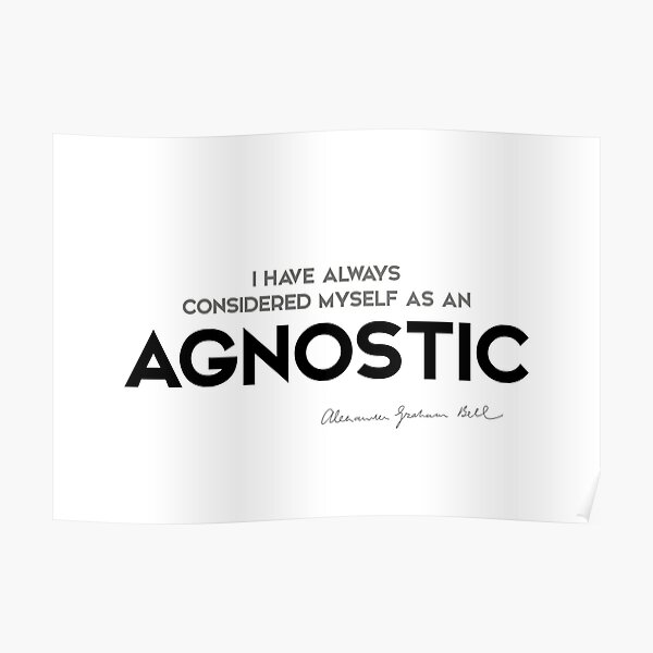 always agnostic - alexander bell Poster