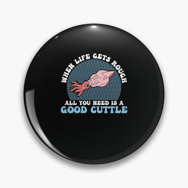 Item preview, Funny When Life Gets Rough All You Need Is A Good Cuttlefish designed and sold by StrongShirts.