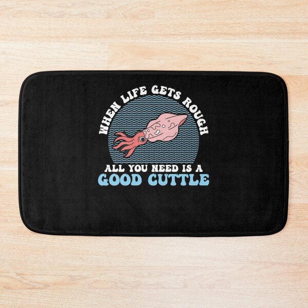 Item preview, Funny When Life Gets Rough All You Need Is A Good Cuttlefish designed and sold by StrongShirts.