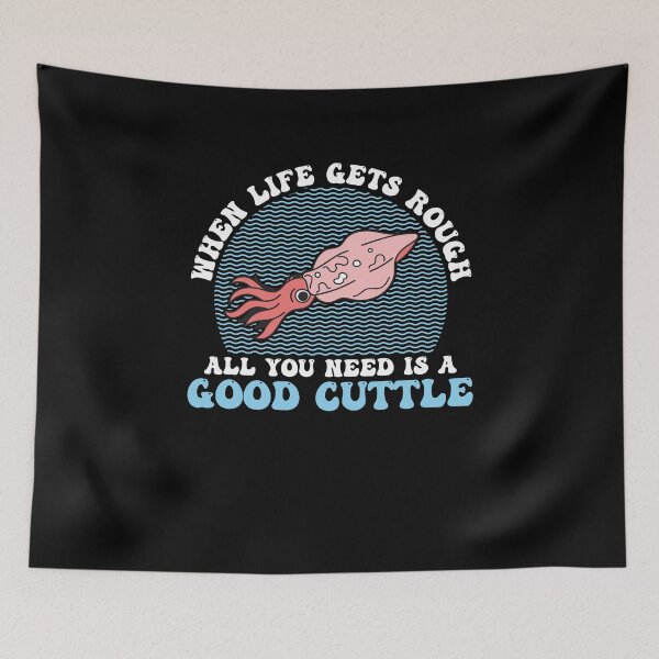 Item preview, Funny When Life Gets Rough All You Need Is A Good Cuttlefish designed and sold by StrongShirts.