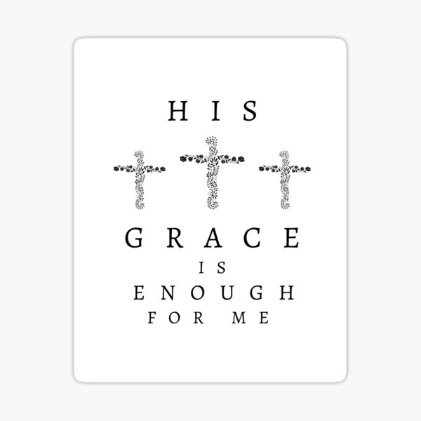 His Grace is Enough for Me V5 Sticker