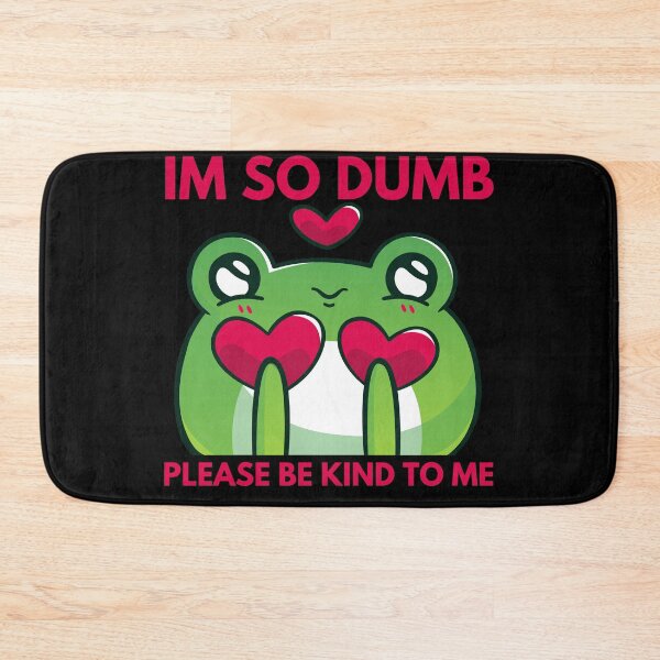 Item preview, Im so dumb Please be kind to me designed and sold by Eighty6ix.