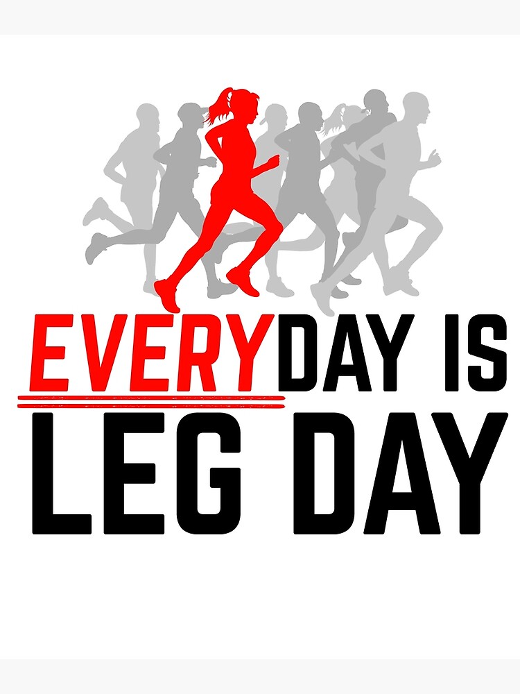 Everyday Is Leg Day Female Runner