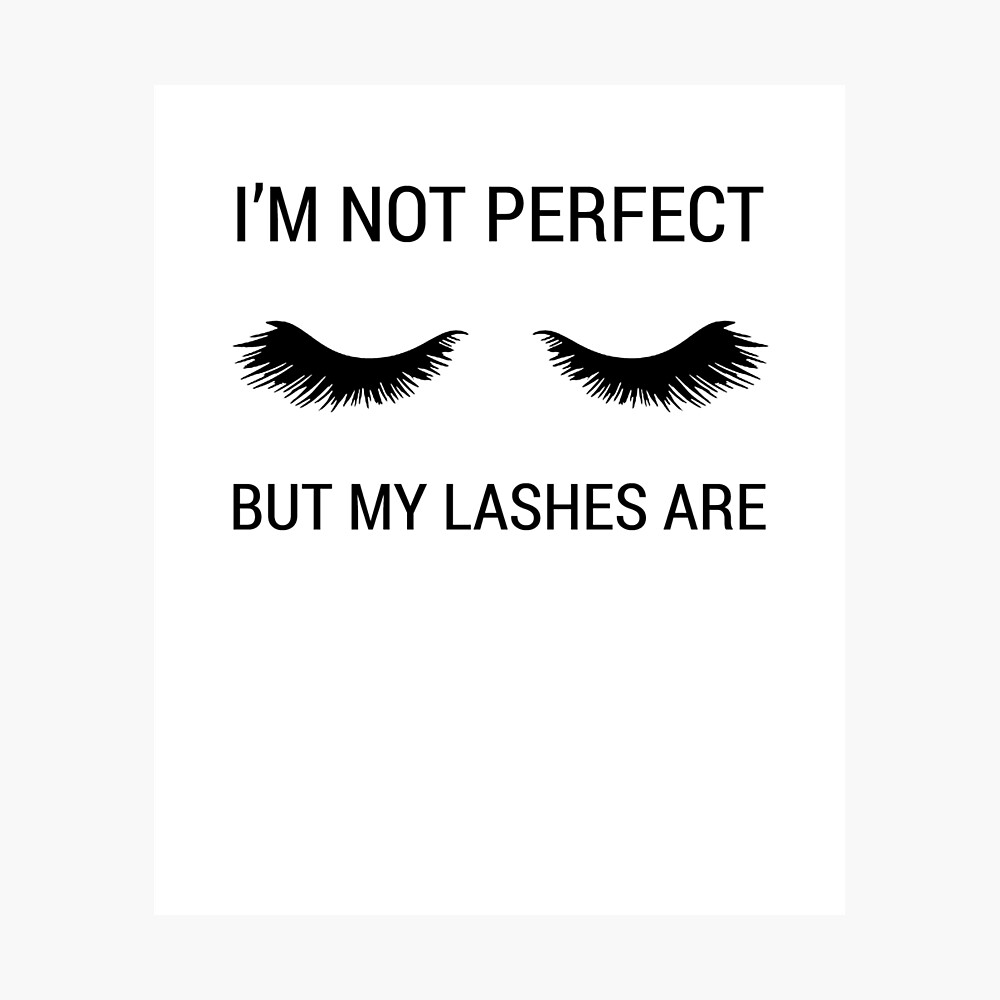 i'm not perfect Print but my eye lashes are quote Print a4 picture UNFRAMEd 