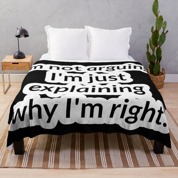 Item preview, I'm not arguing, I'm just explaining why I'm right. designed and sold by VMPrinting.