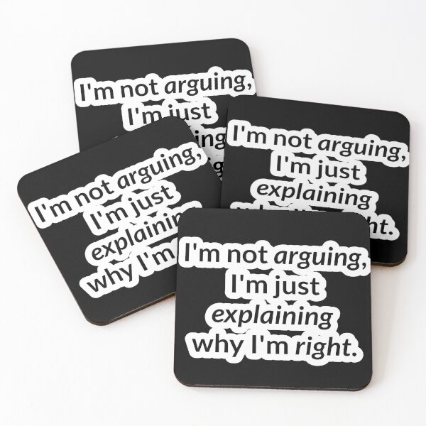 Item preview, I'm not arguing, I'm just explaining why I'm right. designed and sold by VMPrinting.