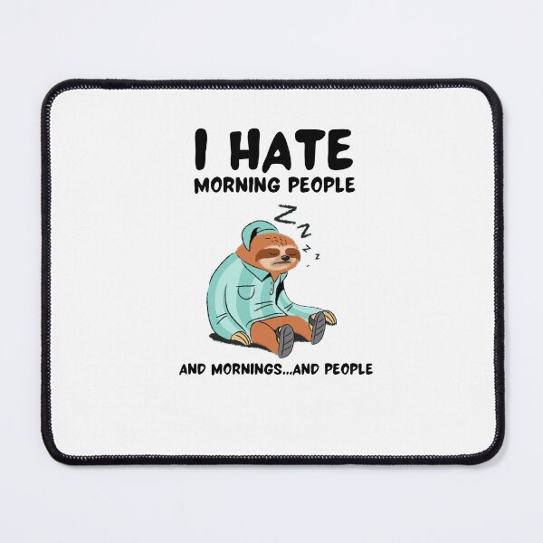 Item preview, I Hate Morning People...And Mornings...And People designed and sold by InnaVieru.