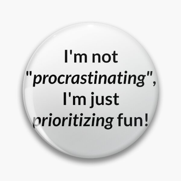 Item preview, I'm not procrastinating, I'm just prioritizing fun! designed and sold by VMPrinting.