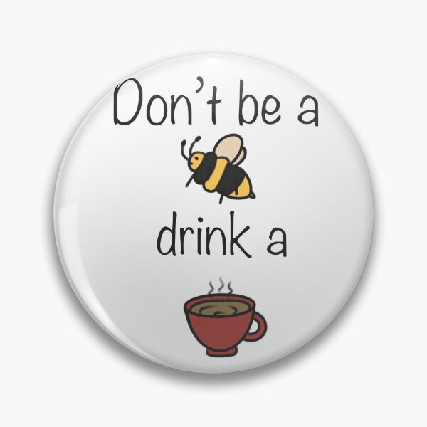 Artikelvorschau, Don’t be a bee drink a Tea design entworfen und verkauft von moonbean-art.